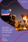 Image for New media discourses, culture and politics after the Arab Spring: case studies from Egypt and beyond