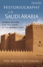 Image for Historiography in Saudi Arabia  : globalization and the state in the Middle East