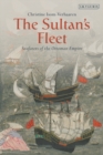 Image for The Sultan&#39;s Fleet: Seafarers of the Ottoman Empire