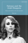 Image for Fairouz and the Arab diaspora  : music and identity in the UK and Qatar