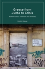 Image for Greece from Junta to crisis  : modernization, transition and diversity