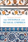 Image for The Ottoman and Mughal Empires  : social history in the early modern world