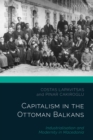 Image for Capitalism in the Ottoman Balkans  : industrialisation and modernity in Macedonia