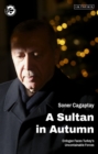 Image for A sultan in autumn: Erdogan faces Turkey&#39;s uncontainable forces