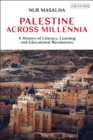 Image for Palestine across millennia  : a history of literacy, learning and educational revolutions
