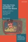 Image for Political Economy of Egyptian Media: Business and Military Elite Power and Communication After 2011