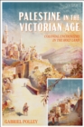 Image for Palestine in the Victorian age  : colonial encounters in the Holy Land