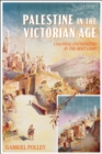 Image for Palestine in the Victorian age: colonial encounters in the Holy Land