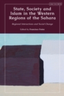 Image for State, society and Islam in the western regions of the Sahara  : regional interactions and social change