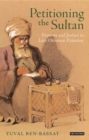 Image for Petitioning the Sultan  : protests and justice in Late Ottoman Palestine 1865-1908