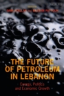 Image for The future of petroleum in Lebanon  : energy, politics and economic growth