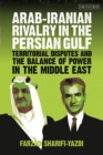 Image for Arab-Iranian rivalry in the Persian Gulf  : territorial disputes and the balance of power in the Middle East