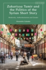 Image for Zakariyya Tamir and the Politics of the Syrian Short Story: Modernity, Authoritarianism and Gender