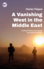 Image for A vanishing West in the Middle East  : the recent history of U.S.-Europe cooperation in the region