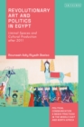 Image for Revolutionary Art and Politics in Egypt: Liminal Spaces and Cultural Production After 2011