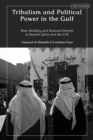 Image for Tribalism and political power in the Gulf  : state-building and national identity in Kuwait, Qatar and the UAE