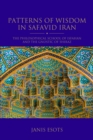 Image for Patterns of wisdom in Safavid Iran  : the philosophical school of Isfahan and the gnostic of Shiraz