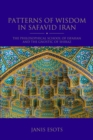 Image for Patterns of wisdom in Safavid Iran: the philosophical school of Isfahan and the gnostic of Shiraz