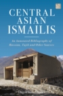 Image for Central Asian Ismailis  : an annotated bibliography of Russian, Tajik and other sources