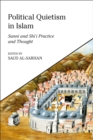 Image for Political quietism in Islam  : Sunni and Shi&#39;i practice and thought
