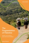 Image for The Fragmentation of Palestine: Identity and Isolation Since the Second Intifada