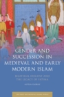 Image for Gender and succession in medieval and early modern Islam  : bilateral descent and the legacy of Fatima
