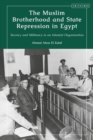 Image for Muslim Brotherhood and State Repression in Egypt: A History of Secrecy and Militancy in an Islamist Organization