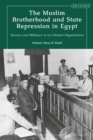 Image for The Muslim Brotherhood and State Repression in Egypt : A History of Secrecy and Militancy in an Islamist Organization