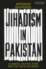 Image for Jihadism in Pakistan  : Al-Qaeda, Islamic State and the local militants