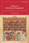 Image for Sufis in medieval Baghdad  : agency and the public sphere in the late Abbasid caliphate