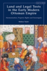 Image for Land and legal texts in the early modern Ottoman Empire: harmonization, property rights and sovereignty