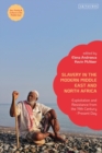 Image for Slavery in the modern Middle East and North Africa  : exploitation and resistance from the 19th century-present day