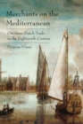 Image for Merchants on the Mediterranean: Ottoman-Dutch Trade in the Eighteenth Century