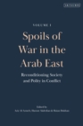 Image for Spoils of War in the Arab East : Reconditioning Society and Polity in Conflict: Reconditioning Society and Polity in Conflict