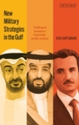 Image for New military strategies in the Gulf  : the mirage of autonomy in Saudi Arabia, the UAE and Qatar