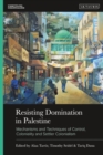 Image for Resisting domination in Palestine  : mechanisms and techniques of control, coloniality and settler colonialism