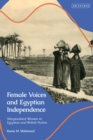 Image for Female Voices and Egyptian Independence: Marginalized Women in Egyptian and British Fiction