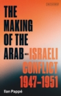 Image for The Making of the Arab-Israeli Conflict, 1947-1951