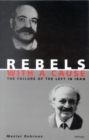 Image for Rebels with a cause  : the failure of the left in Iran