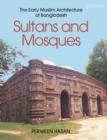 Image for Sultans and mosques  : the early Muslim architecture of Bangladesh