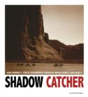 Image for Shadow Catcher: How Edward S. Curtis Documented American Indian Dignity and Beauty