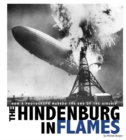 Image for Hindenburg in Flames: How a Photograph Marked the End of the Airship