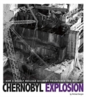 Image for Chernobyl Explosion: How a Deadly Nuclear Accident Frightened the World