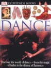 Image for DK Eyewitness Books: Dance : Discover the World of Dance from the Magic of Ballet to the Drama of Flamenco