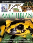 Image for DK Eyewitness Books: Amphibian : Discover the World of Frogs, Toads, Newts, and Salamanders their Habitats, and L