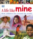 Image for A Life Like Mine : How Children Live Around the World