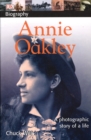 Image for DK Biography: Annie Oakley : A Photographic Story of a Life