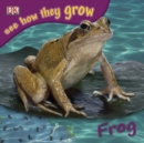 Image for SEE HOW THEY GROW FROG