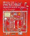 Image for HOW THE INCREDIBLE HUMAN BODY WORKS
