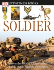 Image for DK Eyewitness Books: Soldier : Discover the World of Soldiers their Training, Tactics, Vehicles, and Weapons